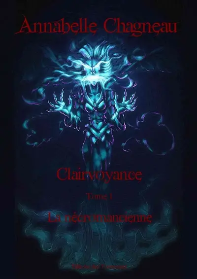 Clairvoyance. Vol. 1. La nécromancienne