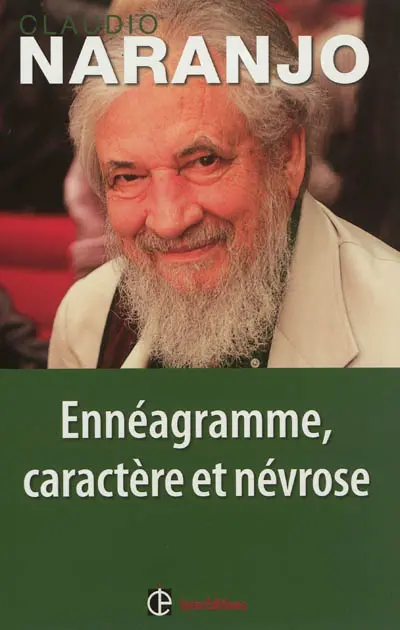 Ennéagramme, caractère et névrose : structures psychologiques des ennéatypes : une vision intégrative