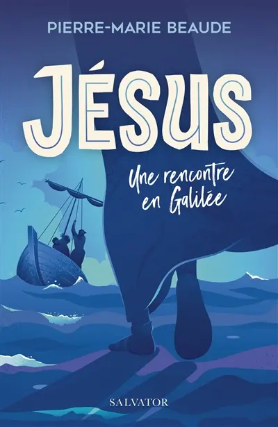Jésus : une rencontre en Galilée