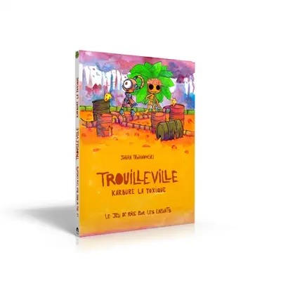 Trouilleville. Karbure la toxique : le jeu de rôle pour les enfants