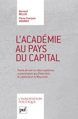 L'académie au pays du capital : points de vue sur deux systèmes universitaires aux Etats-Unis : la Californie et le Wisconsin