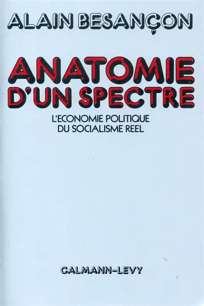 Anatomie d'un spectre : l'économie politique du socialisme réel
