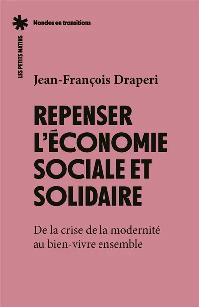 Repenser l'économie sociale et solidaire : de la crise de la modernité au bien-vivre ensemble