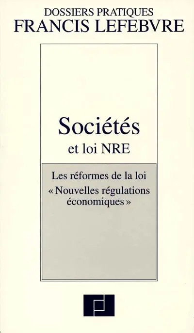 Sociétés et loi NRE : les réformes de la loi Nouvelles régulations économiques