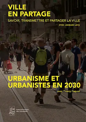 Ville en partage : savoir, transmettre et partager la ville. Urbanisme et urbanistes en 2030
