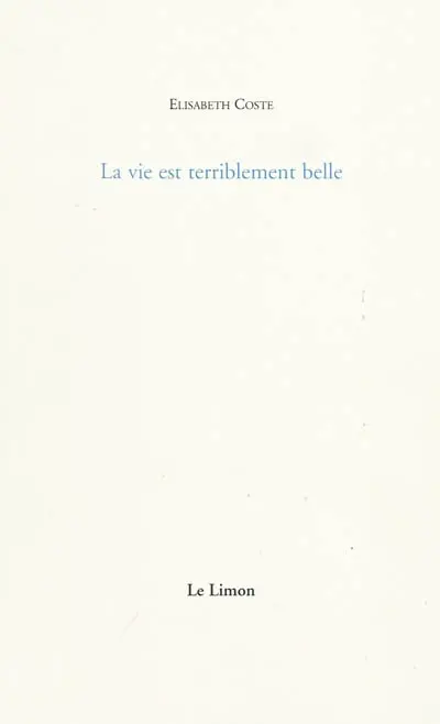 La vie est terriblement belle