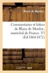 Commentaires et lettres de Blaise de Monluc, maréchal de France. T3 (Ed.1864-1872)