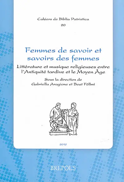 Femmes de savoir et savoirs des femmes : littérature et musique religieuses entre l'Antiquité tardive et le Moyen Age
