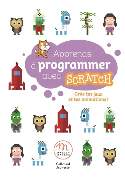Apprends à programmer avec Scratch : crée tes jeux et tes animations !