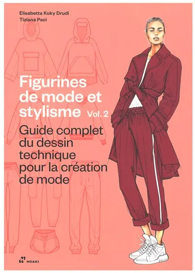 Figurines de mode et stylisme. Vol. 2. Guide complet du dessin technique pour la création de mode