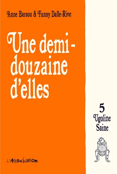 Une demi-douzaine d'elles. Vol. 5. Ugoline Saine