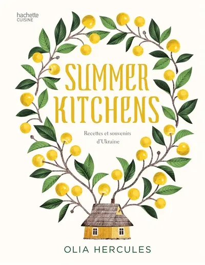 Summer kitchens : recettes et souvenirs d'Ukraine