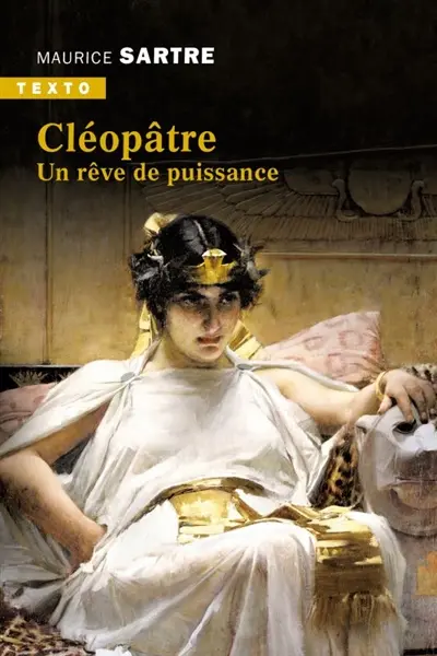 Cléopâtre : un rêve de puissance