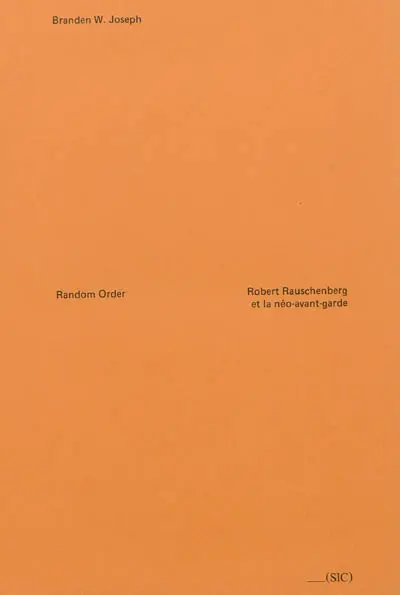 Random order : Robert Rauschenberg et la néo-avant-garde