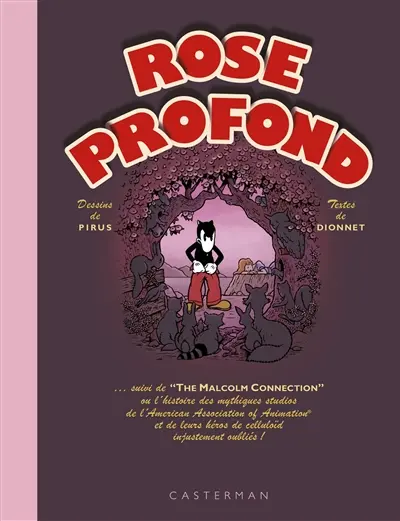 Rose profond. The Malcolm connection ou L'histoire des mythiques studios de l'American Association of Animation et de leurs héros de Celluloïd injustement oubliés !