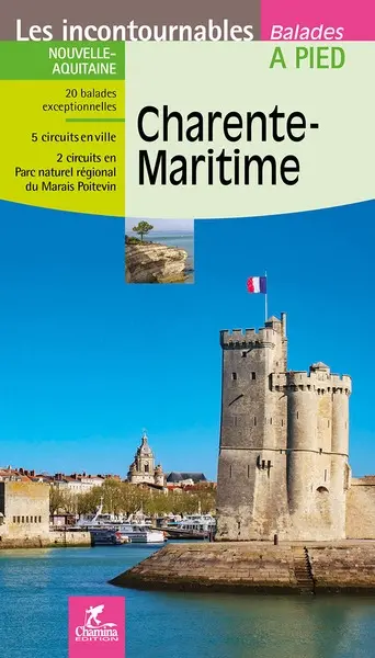 Charente-Maritime : Nouvelle-Aquitaine : 20 balades exceptionnelles, 5 circuits en ville, 2 circuits en Parc naturel régional du Marais Poitevin