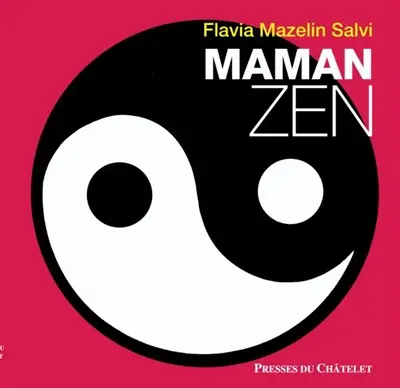 Maman zen : l'harmonie en famille