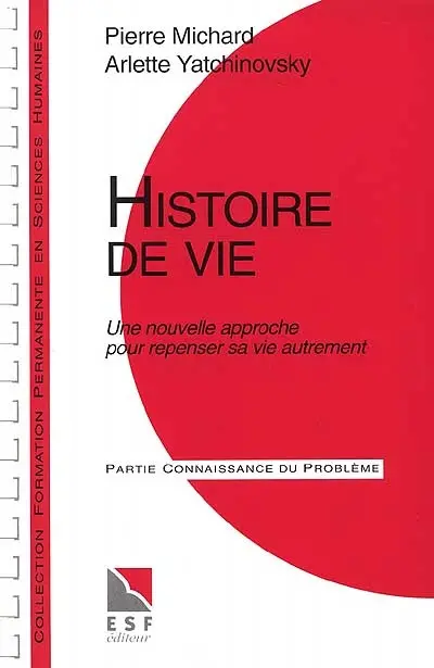 Histoire de vie : une nouvelle approche pour repenser sa vie autrement : connaissance du problème, applications pratiques