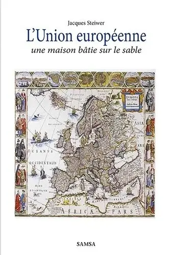 L'Union européenne, une maison bâtie sur le sable : critique historique : essai