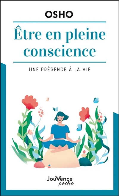 Etre en pleine conscience : une présence à la vie