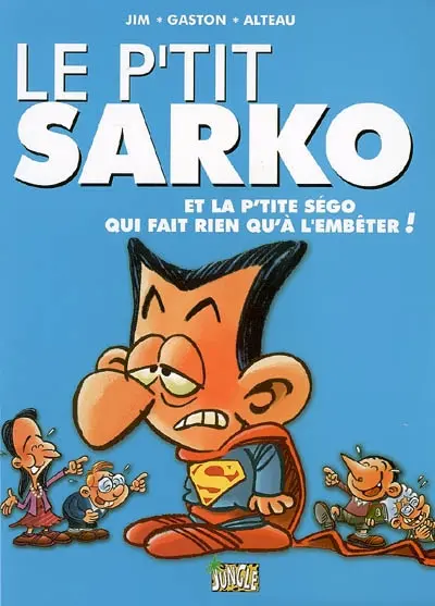 Le p'tit Sarko. Vol. 2. Le p'tit Sarko et la p'tite Ségo qui fait rien qu'à l'embêter !