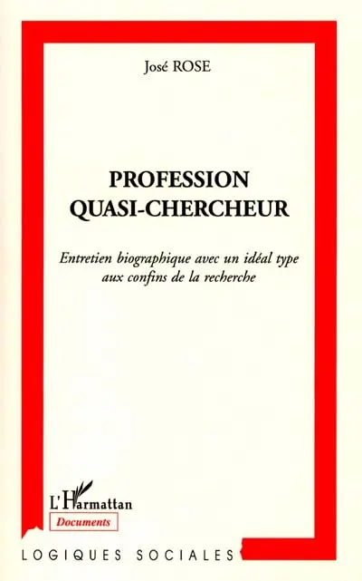 Profession quasi-chercheur : entretien biographique avec un idéal type aux confins de la recherche
