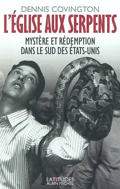 L'Eglise aux serpents : mystère et rédemption dans le sud des Etats-Unis