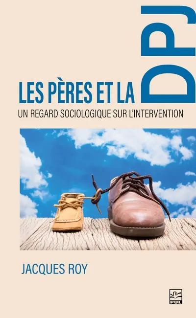 Les pères et la DPJ : Un regard sociologique sur l'intervention