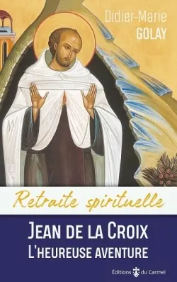 Jean de la Croix, l'heureuse aventure