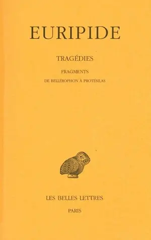 Tragédies. Vol. 8-2. Fragments : de Bellérophon à Protésilas