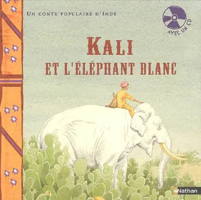 Kali et l'éléphant blanc : un conte populaire d'Inde