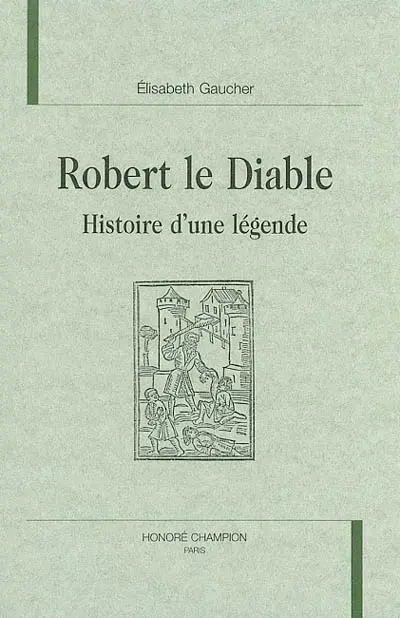 Robert le Diable : histoire d'une légende
