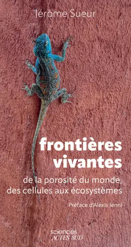 Frontières vivantes : de la porosité du monde, des cellules aux écosystèmes