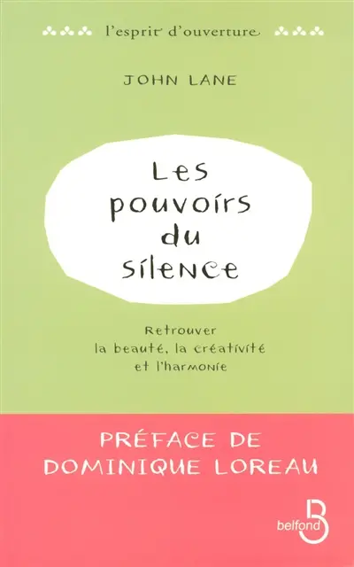Les pouvoirs du silence : retrouver la beauté, la créativité et l'harmonie