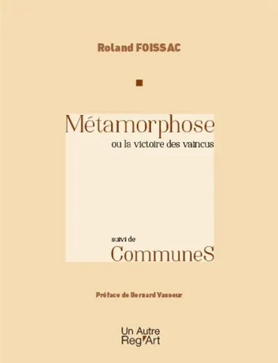Métamorphose ou La victoire des vaincus. CommuneS