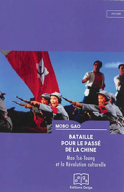 Bataille pour le passé de la Chine : Mao Tsé-Toung et la Révolution culturelle