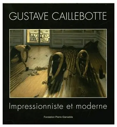 Caillebotte : impressionniste et moderne : exposition, Martigny, Fondation Pierre Gianadda, du 18 juin au 21 novembre 2021