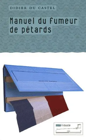 Manuel du fumeur de pétard : petit manuel à l'usage des fumeurs de pétards, des parents et des flics : le prix de ce livre est indexé sur le paquet de fum'tue