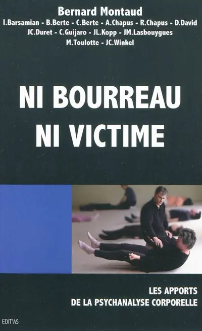 Ni bourreau, ni victime : les apports de la psychanalyse corporelle