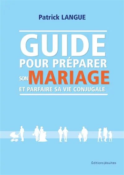 Guide pour préparer son mariage et parfaire sa vie conjugale