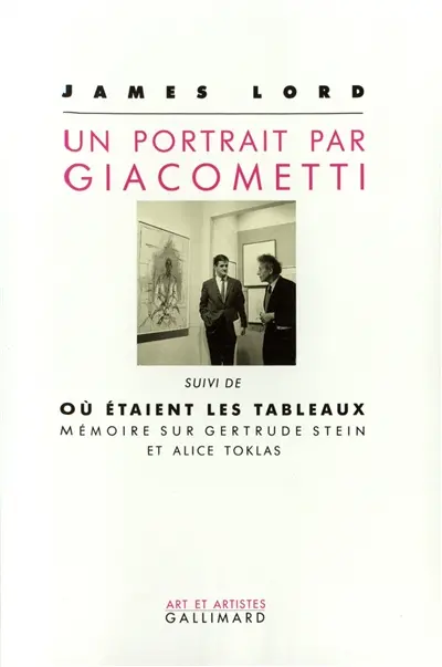 Un portrait par Giacometti. Ou étaient les tableaux : mémoire sur Gertrude Stein et Alice Toklas