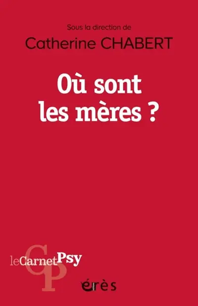 Où sont les mères ? : les lieux et les moments du maternel