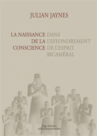 La naissance de la conscience dans l'effondrement de l'esprit bicaméral