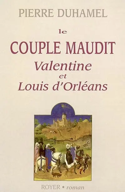 Le couple maudit : Valentine et Louis d'Orléans
