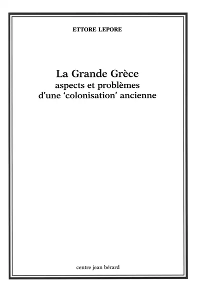La Grande Grèce : aspects et problèmes d'une colonisation ancienne : quatre conférences au Collège de France, Paris, 1982