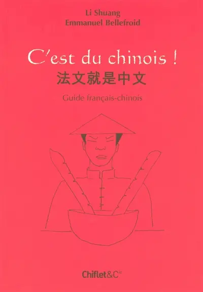 C'est du chinois ! : guide français-chinois