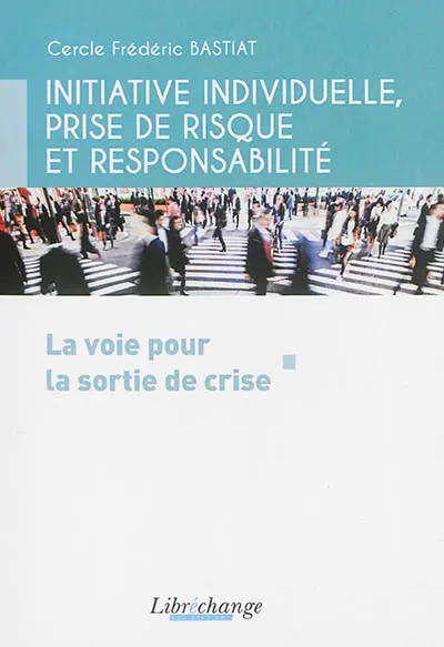 Initiative individuelle, prise de risque et responsabilité : la voie pour la sortie de crise