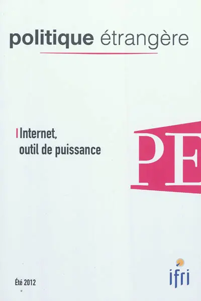 Politique étrangère, n° 2 (2012). Internet, outil de puissance