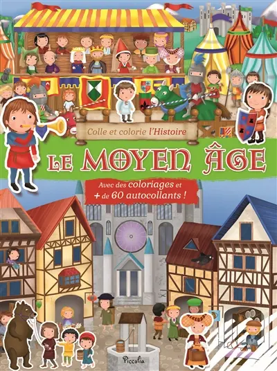 Le Moyen Age : avec des coloriages et + de 60 autocllants !