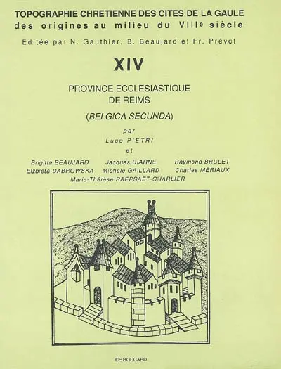 Topographie chrétienne des cités de la Gaule des origines au milieu du VIIIe siècle. Vol. 14. Province ecclésiastique de Reims (Belgica secunda)